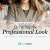 Styling 101 - Elevating the Professional Look