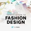 Webinar - Introduction to Fashion Design